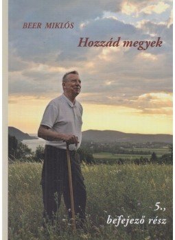 Beer Miklós - Hozzád megyek Beer Miklós - Hozzád megyek, Kismaros 2020 antikvár könyv