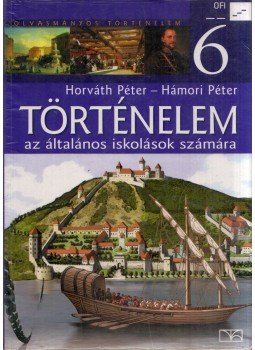 Horváth Péter, Hámori Péter - Történelem az általános iskolások számára 6. Horváth Péter, Hámori Péter - Történelem az általános iskolások számára 6., Budapest 2015 antikvár könyv