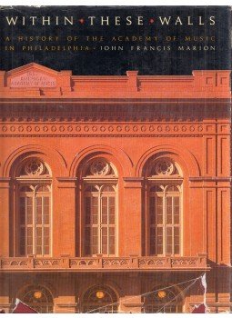John Francis Marion - Within These Walls: A history of the Academy of Music in Philadelphia, Philadelphia, Pennsylvania 1984 antikvár könyv