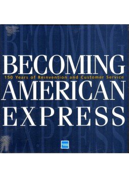 Reed Massengill - Becoming American Express: 150 Years of Reinvention and Customer Service, New York, New York 1999 antikvár könyv