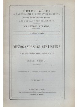 Keleti Károly - A mezőgazdasági statistika a nemzetközi kongresszusokon, Budapest 1874 antikvár könyv