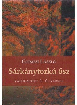Gyimesi László - Sárkánytorkú ősz (dedikált) Gyimesi László - Sárkánytorkú ősz (dedikált), Budapest 2018 antikvár könyv
