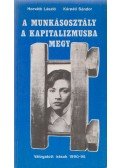 Horváth László,Kárpáti Sándor - A munkásosztály a kapitalizmusba megy (dedikált)