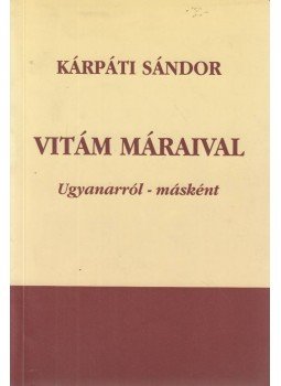 Kárpáti Sándor - Vitám Máraival (dedikált) Kárpáti Sándor - Vitám Máraival (dedikált), Győr 2004 antikvár könyv