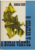 Karsai Elek - A Budai Vártól a Gyepűig (aláírt)