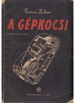 Ternai Zoltán - A gépkocsi Ternai Zoltán - A gépkocsi, Budapest 1954 antikvár könyv