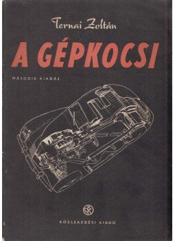 Ternai Zoltán - A gépkocsi, Budapest 1954 antikvár könyv