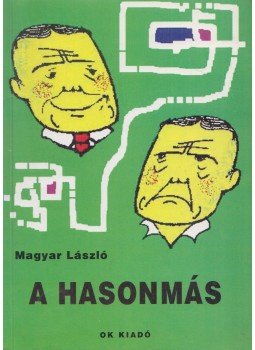 Magyar László - A hasonmás (dedikált) Magyar László - A hasonmás (dedikált), Budapest 2001 antikvár könyv