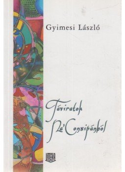 Gyimesi László - Táviratok Na'Conxipánból (dedikált) Gyimesi László - Táviratok Na'Conxipánból (dedikált), Budapest 2013 antikvár könyv
