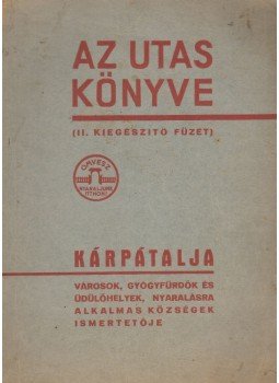 Kaffka Károly - Az utas könyve - Kárpátalja részletes ismertetője. 1938. évi II. kiadás II. kiegészítő füzete, Budapest 1939 antikvár könyv
