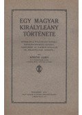 Kőrösi Albin - Egy magyar királyleány története