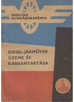  - Diesel járművek üzeme és karbantartása, Budapest 1963 antikvár könyv