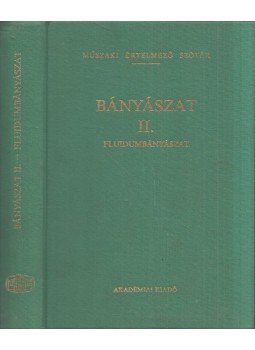 Alliquander Ödön, Dr. Szabó Györgyi - Bányászat II. - Fluidumbányászat Alliquander Ödön, Dr. Szabó Györgyi - Bányászat II. - Fluidumbányászat, Budapest 1987 antikvár könyv