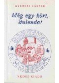 Gyimesi László - Még egy kört, Bulenda! (dedikált)