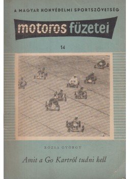 Rózsa György - Amit a Go Kartról tudni kell, Budapest 1962 antikvár könyv