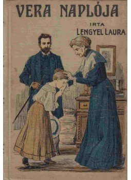 Lengyel Laura - Vera naplója Lengyel Laura - Vera naplója, Budapest 1906 antikvár könyv