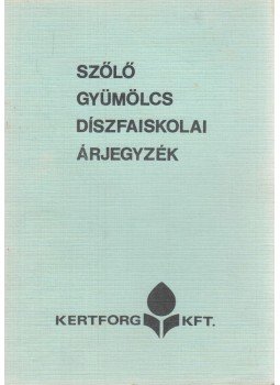 Kuluncsics Péter (szerk.) - Szőlő, gyümölcs, díszfaiskolai árjegyzék 1983 ősz - 1984 tavasz, Budapest 1983 antikvár könyv