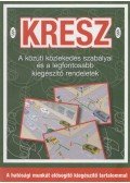Hack Emil - KRESZ - A közúti közlekedés szabályai és a legfontosabb kiegészítő rendeletek
