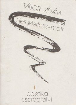 Tábor Ádám - Hérakleitosz-matt Tábor Ádám - Hérakleitosz-matt, 1991 antikvár könyv