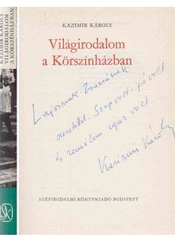 Kazimir Károly - Világirodalom a Körszínházban (dedikált), Budapest 1975 antikvár könyv