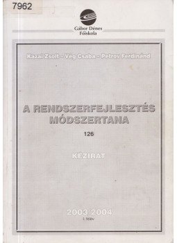 Kazai Zsolt, Vég Csaba, Petrov Ferdinánd - A rendszerfejlesztés módszertana 2003/2004. I. félév Kazai Zsolt, Vég Csaba, Petrov Ferdinánd - A rendszerfejlesztés módszertana 2003/2004. I. félév, Budapest 2001 antikvár könyv