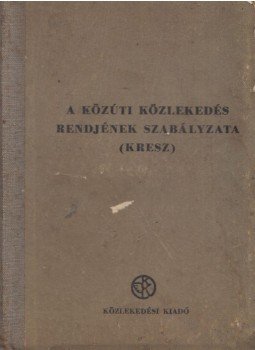  - A közúti közlekedés rendjének szabályzata (kresz), Budapest 1953 antikvár könyv