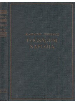 Kazinczy Ferenc - Fogságom naplója Kazinczy Ferenc - Fogságom naplója, Budapest 0 antikvár könyv