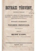 Blásy Lajos,Oláh László - Egyházi törvény mindkét felekezetű magyarhoni protestánsok számára (1844)