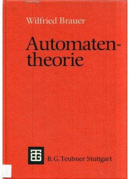 Wilfried Brauer - Automatentheorie: Eine Einführung in die Theorie endlicher Automaten, Stuttgart 1984 antikvár könyv