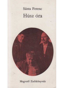 Sánta Ferenc - Húsz óra (dedikált) Sánta Ferenc - Húsz óra (dedikált), Budapest 1972 antikvár könyv