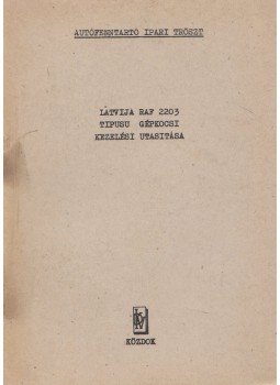  - Latvija RAF 2203 típusú gépkocsi kezelési utasítása, Budapest 1977 antikvár könyv