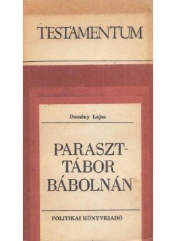 Demény Lajos - Paraszttábor Bábolnán Demény Lajos - Paraszttábor Bábolnán, Bukarest 1977 antikvár könyv