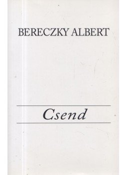 Bereczky Albert - Csend Bereczky Albert - Csend, Szeged 2017 antikvár könyv