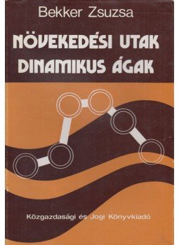 Bekker Zsuzsa - Növekedési utak - dinamikus ágak, Budapest 1978 antikvár könyv
