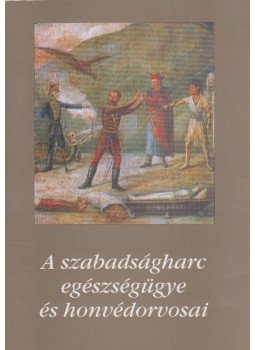Gazda István - A szabadságharc egészségügye és honvédorvosai II., Budapest 2000 antikvár könyv