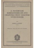Mikos József - A fehérvári keresztesek 1193. évi oklevele mint magyar nyelvemlék