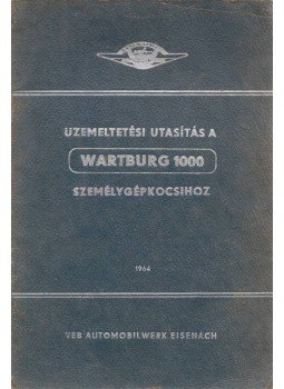  - Üzemeltetési utasítás a Wartburg 1000 személygépkocsihoz,  1964 antikvár könyv