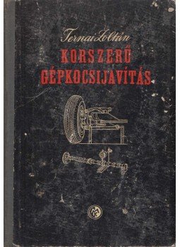 Ternai Zoltán - Korszerű gépkocsijavítás, Budapest 1961 antikvár könyv