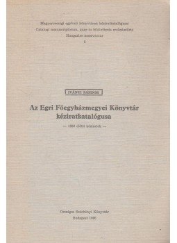 Iványi Sándor - Az Egri Főegyházmegyei Könyvtár kéziratkatalógusa, Budapest 1986 antikvár könyv