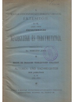 Horváth Jenő - A Magyar Gyógyszerésztudományi Társaság Értesítője I-V. (1925-1929) évfolyamának Névjegyzéke és tárgymutatója, Budapest 1929 antikvár könyv