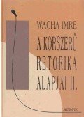 Wacha Imre - A korszerű retorika alapjai II.