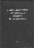 Boda Tibor,Dr. Koppány Géza - A gépjárművezetés oktatásának ismerete és módszertana