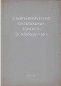 Boda Tibor,Dr. Koppány Géza - A gépjárművezetés oktatásának ismerete és módszertana