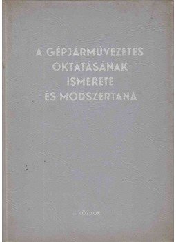 Boda Tibor, Dr. Koppány Géza - A gépjárművezetés oktatásának ismerete és módszertana, Budapest 1972 antikvár könyv