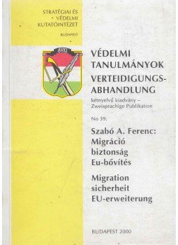 Szabó A. Ferenc - Migráció biztonság Eu-bővítés/Migration sicherheit EU-erweiterung Szabó A. Ferenc - Migráció biztonság Eu-bővítés/Migration sicherheit EU-erweiterung, Budapest 2000 antikvár könyv