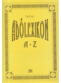 Nádas György, Nagy Sándorné, Dr. Cserteg Rita, Czipszer Károlyné - Magyar adólexikon A-Z Nádas György, Nagy Sándorné, Dr. Cserteg Rita, Czipszer Károlyné - Magyar adólexikon A-Z, Budapest 1995 antikvár könyv