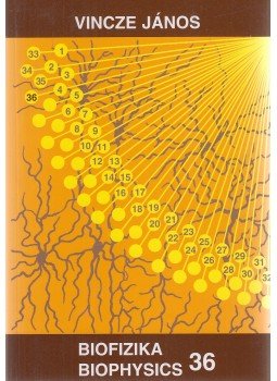 Vincze János - Biofizika 36 / Biophysics 36 (dedikált) Vincze János - Biofizika 36 / Biophysics 36 (dedikált), Budapest 2009 antikvár könyv