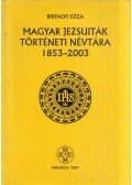 Bikfalvi Géza - Magyar jezsuiták történeti névtára 1853-2003