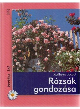 Jacobi, Karlheinz - Rózsák gondozása, Budapest 0 antikvár könyv