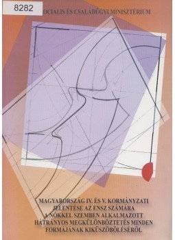  - Magyarország IV. és V. kormányzati jelentése az ENSZ számára a nőkkel szemben alkalmazott hátrányos megkülönböztetés minden formájának kiküszöböléséről, Budapest 2000 antikvár könyv